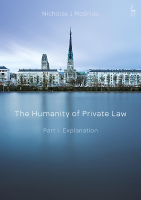 The Humanity of Private Law: Part I: Explanation by Mr Nicholas McBride