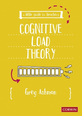 A Little Guide for Teachers: Cognitive Load Theory by Greg Ashman