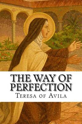 Way of Perfection by Teresa Of Avila