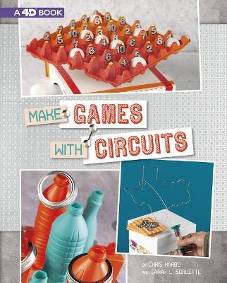 Make Games With Circuits by Chris Harbo, Sarah L Schuette