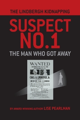 The Lindbergh Kidnapping Suspect No. 1: The Man Who Got Away book