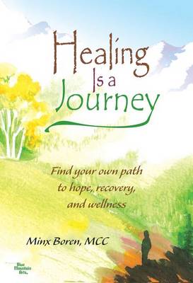 Healing Is a Journey: Find Your Own Path to Hope, Recovery, and Wellness book