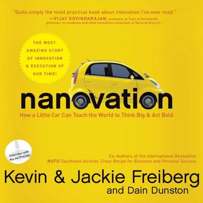 Nanovation: How a Little Car Can Teach the World to Think Big and ACT Bold by Kevin Freiberg