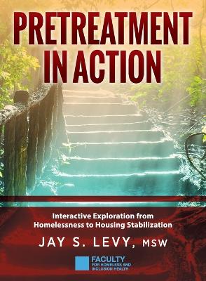 Pretreatment In Action: Interactive Exploration from Homelessness to Housing Stabilization book