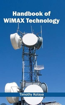 Handbook of Wimax Technology by Timothy Kolaya