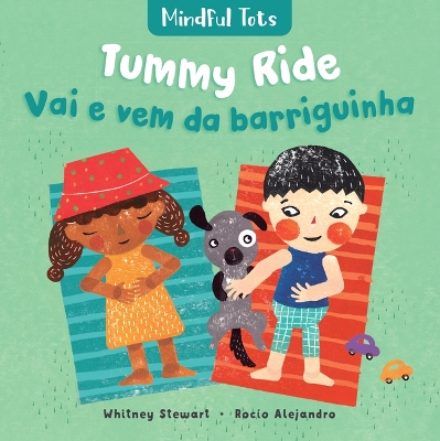 Mindful Tots: Tummy Ride (Bilingual Portuguese & English) by Whitney Stewart