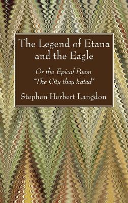 The Legend of Etana and the Eagle by Stephen Herbert Langdon
