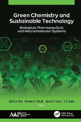 Green Chemistry and Sustainable Technology: Biological, Pharmaceutical, and Macromolecular Systems by Satish A. Dake