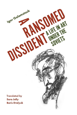 A Ransomed Dissident: A Life in Art Under the Soviets book
