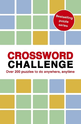 Crossword Challenge: 100 Puzzles to do anywhere, anytime: Volume 7 book