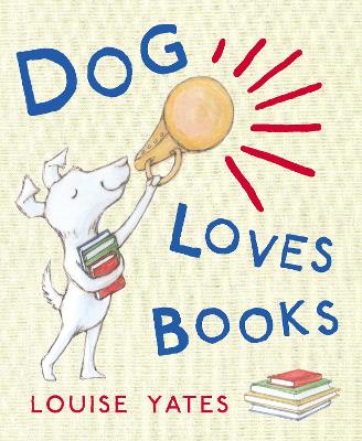 Dog Loves Books by Louise Yates
