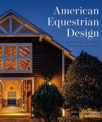 American Equestrian Design: Barns Farms, and Stables by Blackburn Architects book