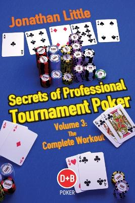 Secrets of Professional Tournament Poker by Jonathan Little