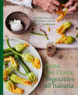 Vegetables all'Italiana: Classic Italian vegetable dishes with a modern twist by Anna Del Conte
