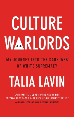 Culture Warlords: My Journey into the Dark Web of White Supremacy by Talia Lavin