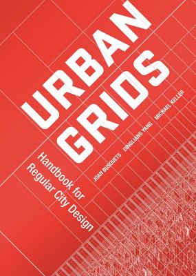 Urban Grids: Handbook for Regular City Design by Joan Busquets