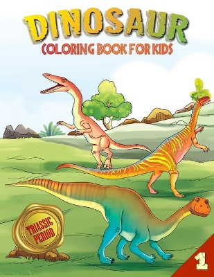 Dinosaur Coloring Book for Kids: Triassic Period (Book 1) book
