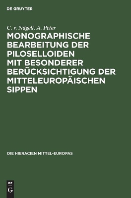 Monographische Bearbeitung Der Piloselloiden Mit Besonderer Berücksichtigung Der Mitteleuropäischen Sippen book