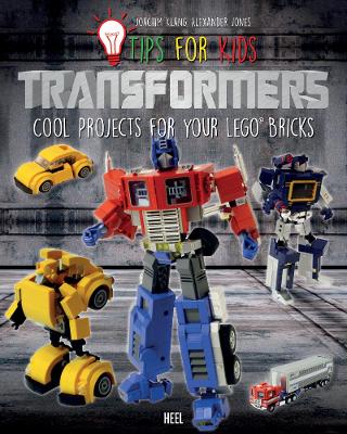 Tips for Kids: Transformers: Cool Projects for Your LEGO® Bricks book