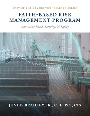 Faith Based Risk Management Program: Balancing Faith, Security, & Safety book