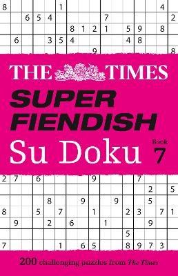 The Times Super Fiendish Su Doku Book 7: 200 challenging puzzles (The Times Su Doku) book