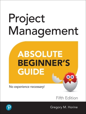 Project Management Absolute Beginner's Guide by Greg Horine