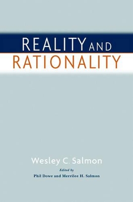 Reality and Rationality by The late Wesley C. Salmon