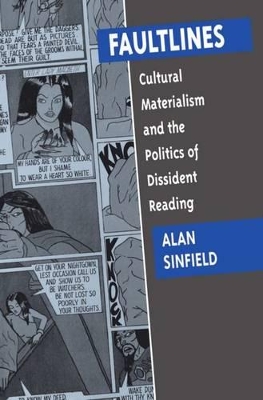 Faultlines: Cultural Materialism and the Politics of Dissident Reading by Alan Sinfield