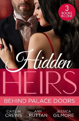 Hidden Heirs: Behind Palace Doors: The Prince's Nine-Month Scandal (Scandalous Royal Brides) / His Pregnant Royal Bride / Bound by the Prince's Baby by Jessica Gilmore