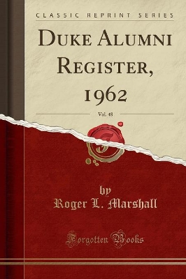 Duke Alumni Register, 1962, Vol. 48 (Classic Reprint) by Roger L. Marshall