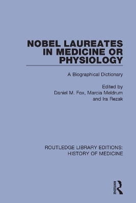 Nobel Laureates in Medicine or Physiology: A Biographical Dictionary by Daniel M. Fox