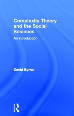 Complexity Theory and the Social Sciences by David Byrne