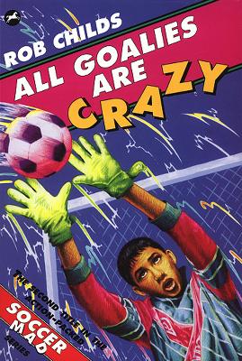 All Goalies Are Crazy by Rob Childs