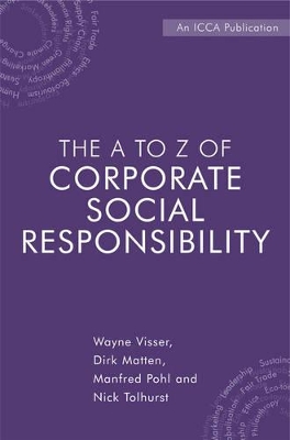 The A to Z of Corporate Social Responsibility: A Complete Reference Guide to Concepts, Codes and Organisations book