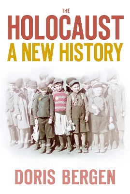 The Holocaust: A New History by Doris Bergen
