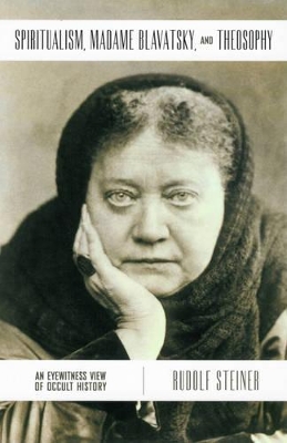 Spiritualism, Madame Blavatsky and Theosophy by Rudolf Steiner