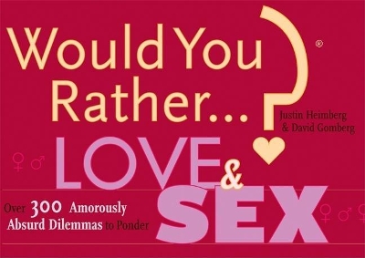 Would You Rather...?: Love and Sex book