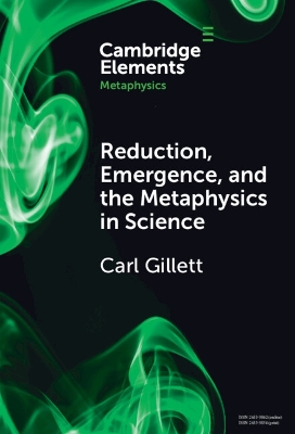 Reduction, Emergence and the Metaphysics in Science by Carl Gillett