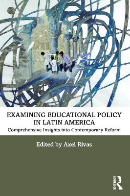 Examining Educational Policy in Latin America: Comprehensive Insights into Contemporary Reform book