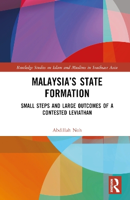 Malaysia’s State Formation: Small Steps and Large Outcomes of a Contested Leviathan book