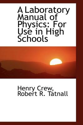 A Laboratory Manual of Physics: For Use in High Schools book