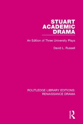Stuart Academic Drama: An Edition of Three University Plays book