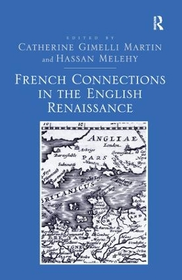 French Connections in the English Renaissance by Catherine Gimelli Martin