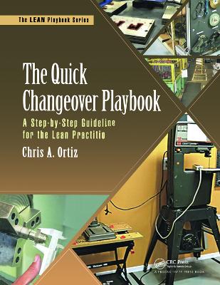 The Quick Changeover Playbook: A Step-by-Step Guideline for the Lean Practitioner book