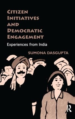 Citizen Initiatives and Democratic Engagement by Sumona DasGupta