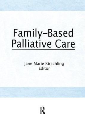 Family-Based Palliative Care by Jane Marie Kirschling