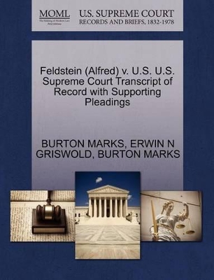 Feldstein (Alfred) V. U.S. U.S. Supreme Court Transcript of Record with Supporting Pleadings book