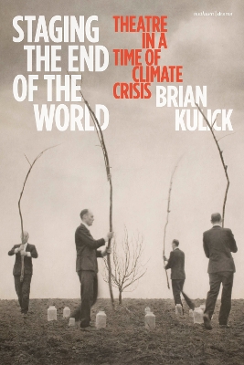Staging the End of the World: Theatre in a Time of Climate Crisis book