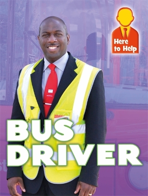 Here to Help: Bus Driver book