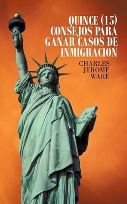 Quince (15) Consejos Para Ganar Casos de Inmigracion book
